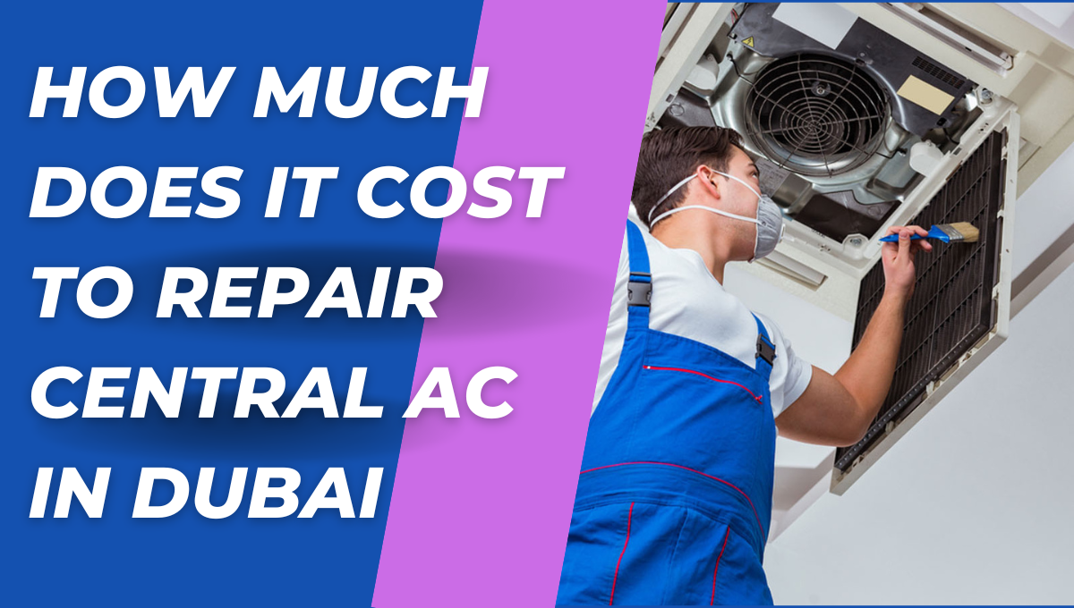 Cost to Repair Central AC in Dubai